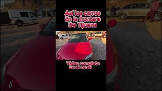 Así la venta de carros en la frontera de tijuana automobile 🚗 [upl. by Amilas]