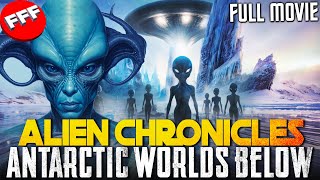 ALIEN CHRONICLES  ANTARCTIC WORLDS BELOW  The Hidden Kingdom  Full SCIFI Movie Documentary HD [upl. by Tterag]