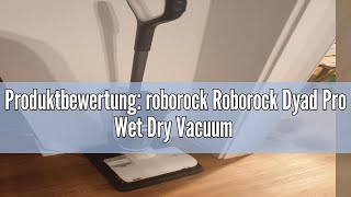 Produktbewertung roborock Roborock Dyad Pro Wet Dry Vacuum Cleaner Wireless Vacuum Cleaner 17000 [upl. by Brynne]