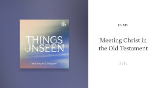 Meeting Christ in the Old Testament Things Unseen with Sinclair B Ferguson [upl. by Harriot]