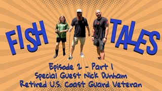 Fish Tales Episode 2  Part 1 with Special Guest Nick Dunham US Coast Guard Veteran [upl. by Nay]