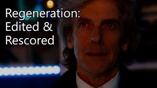 The 12th Doctors Regeneration Speech  Edited and Rescored [upl. by Sera497]