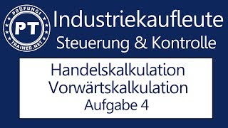 Wie du sehr gut die Vorwärtskalkulation in der Handelskalkulation lernen kannst Aufgabe 4 [upl. by Handel368]