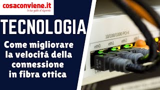 Come migliorare la velocitá della connessione in fibra ottica FTTH [upl. by Giarla]