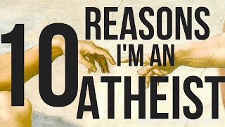 10 Reasons Im An Atheist [upl. by Auburta13]