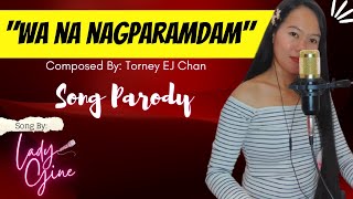 quotWA NA NAGPARAMDAMquot PARODY SONG  LADYGINE [upl. by Imiaj558]