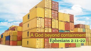 EFCN Ephesians 21122  quotA God beyond containmentquot [upl. by Nwahsor]