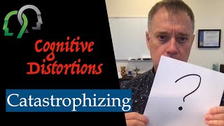 Cognitive Distortions Catastrophizing [upl. by Nertie738]