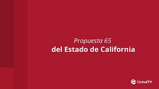 Propuesta 65 del Estado de California GlobalTV [upl. by Laurice143]