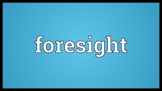 Foresight Meaning [upl. by Rosenbaum630]