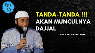 USTAD KHALID BASALAMAH  TANDATANDA AKAN MUNCULNYA DAJJAL [upl. by Oralee]