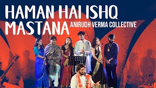 Haman Hai Ishq Mastana  Anirudh Verma Collective at Mahindra Kabira Festival 2021 [upl. by Attemaj173]