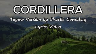 Cordillera Tayaw Version by Charlie Gomabay  Lyrics Video [upl. by Aneerehs747]