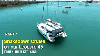 Part 1 SHAKEDOWN CRUISE on our New Leopard 45 Sailing From Miami to Key Largo FL Ep7 [upl. by Cadman218]