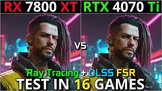 RX 7800 XT vs RTX 4070 Ti  Test in 16 Games  1080p  1440p  4K  Detailed Test  2024 [upl. by Adlesirc]