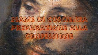 Esame di Coscienza  Preparazione alla Confessione [upl. by Azmuh737]