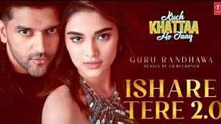 Ishare tere song kuch khatta ho jaye  guru randhawa saiee m manjrekar  newsong [upl. by Barry51]