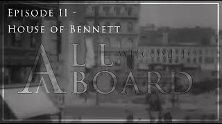 All Aboard  Episode II  House of Bennett [upl. by Egas]