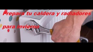 Como preparar la caldera y radiadores para el invierno [upl. by Wilden]