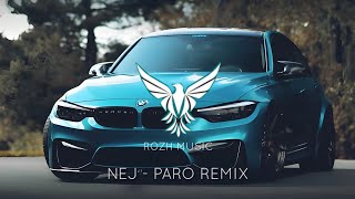 Nej  Paro Rozh Music Remix اروع اغنية اجنبية  حماسية مشهورة❤️ 2024 مطلوبة🔥 اكثر من روعة💣 [upl. by Jacie540]