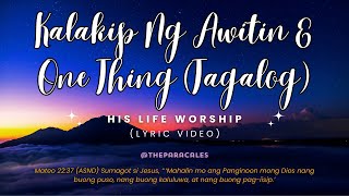 Kalakip Ng Awitin amp One Thing Tagalog  His Life Worship Lyrics [upl. by Hinch]