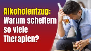 Alkoholentzug Warum scheitern so viele Therapien [upl. by Ethban]