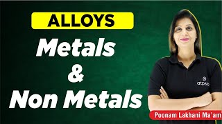 Alloys  Metallurgy  Metals and Non Metals Class 10  NTSE  Poonam mam  ATP STAR KOTA [upl. by Aneerbas]