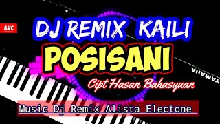 DJ REMIX KAILI POSISANI CIPT HASAN BAHASYUAN MUSIC ALISTA ELECTONE [upl. by Valerio]