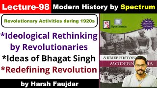 H98 Ideological Rethinking by Revolutionaries Ideas of Bhagat Singh  Spectrum Modern History UPSC [upl. by Thorny372]