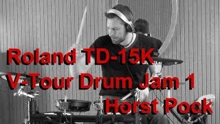 Roland TD15K VTour Drum Jam 1 Horst Pock [upl. by Asilehc189]