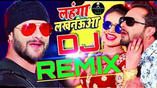 khesari lal  lahanga lakhnauwa  dj remix [upl. by Rehpotisrhc]