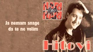 Hari Mata Hari  Ja nemam snage da te ne volim Audio 1998 [upl. by Anitrak929]