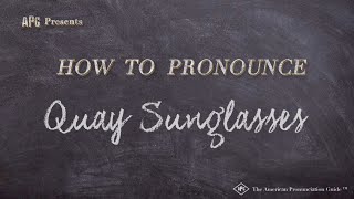 How to Pronounce Quay Sunglasses Real Life Examples [upl. by Hosea932]