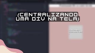 Como CENTRALIZAR uma DIV na TELA usando FLEXBOX [upl. by Nnahsal]