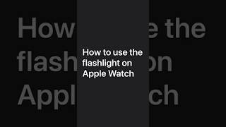 How to use the flashlight on Apple Watch — Apple Support [upl. by Schapira]