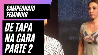 Campeonato de Tapa na Cara Feminino Parte 2 Ufc MMA [upl. by Schaffel45]