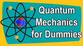 Quantum Mechanics for Dummies [upl. by Able]