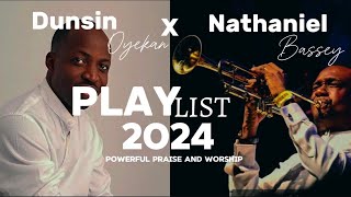 Nathaniel Bassey x Dunsin Oyekan Playlist 2024 Powerful worship amp Praise  9TH NOV 2024 praise [upl. by Morissa]