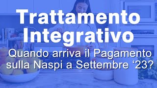 Trattamento integrativo Naspi a Settembre 2023 quando pagano [upl. by Mariele75]