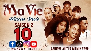 MA VIE PART 10 SAISON 2 HISTOIRE VRAIE  WILMIX PROD amp LANMOU AYITI [upl. by Twedy]