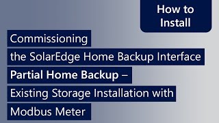 Commission SE Home Backup Interface Partial Home BackupExisting InstallationModbus meter [upl. by Einohpets]