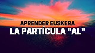 Aprender euskera cuándo utilizar la párticula quotALquot [upl. by Ayek]