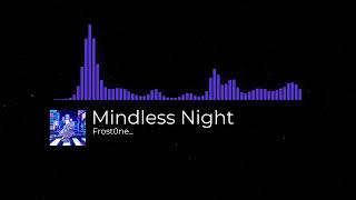 Mindless Night [upl. by Baniez]