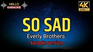 So Sad  Everly Brothers karaoke version [upl. by Essyle]