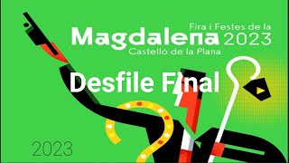 Desfile clausura fiesta de la Magdalena 2023  4K [upl. by Mitzl173]