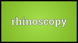 Rhinoscopy Meaning [upl. by Norha]