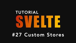 Tutorial SVELTE  27  Custom Stores svelte [upl. by Campos509]