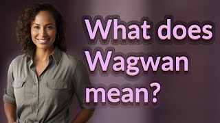 What does Wagwan mean [upl. by Emiaj271]