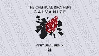 The Chemical Brothers  Galvanize Yigit Unal Remix [upl. by Erdnaek]