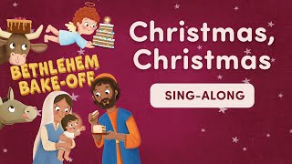 Christmas Christmas  Bethlehem BakeOff  Sing Along [upl. by Rubma]